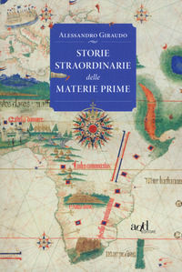 9788867832361 - Storie straordinarie delle materie prime
