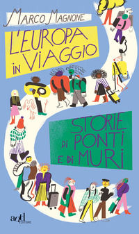 9788867832460 - L'Europa in viaggio. Storie di ponti e di muri