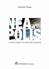 9788867861651 - Nea-polis. Ovvero contro l'ovvietà del presente