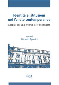 9788867872992 - Identità e istituzioni nel Veneto contemporaneo. Appunti per un percorso interdisciplinare