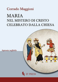 9788867883455 - Maria nel mistero di Cristo celebrato dalla Chiesa