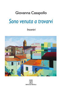 9788867912001 - Sono venuta a trovarvi. Incontri