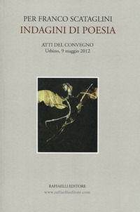 9788867920235 - Per Franco Scataglini. Indagini di poesia. Atti del Convegno (Urbino, 9 maggio 2012)