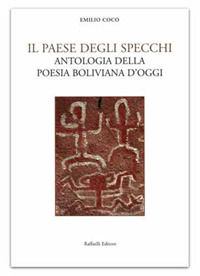 9788867922109 - Il paese degli specchi. Antologia della poesia boliviana d'oggi. Testo spagnolo a fronte. Ediz. bilingue