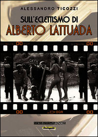 9788867931149 - Sull'eclettismo di Alberto Lattuada