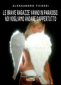 9788867931569 - Le brave ragazze vanno in paradiso. Noi vogliamo andare dappertutto