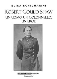 9788867934140 - Robert Gould Shaw. Un uomo, un colonnello, un eroe