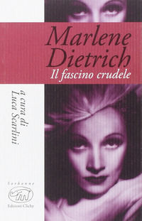 9788867991440 - Marlene Dietrich. Il fascino crudele