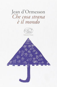 9788867991624 - Che cosa strana è il mondo