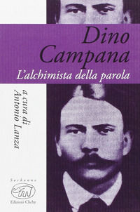 9788867992492 - Dino Campana. L'alchimista della parola