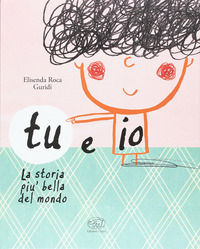 9788867993543 - Tu e io. La storia più bella del mondo. Ediz. illustrata