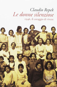 9788867993581 - Le donne silenziose. 1946, il coraggio di vivere