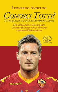 9788867993871 - Conosci Totti? Tutto quello che devi assolutamente sapere