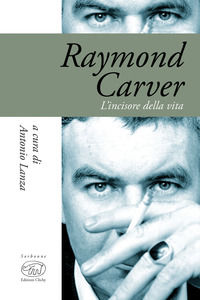 9788867994632 - Raymond Carver. L'incisore della vita