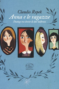 9788867996575 - Anna e le ragazze. Dialogo tra donne di due millenni