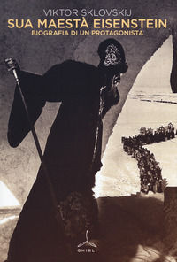 9788868012649 - Sua maestà Eisenstein. Biografia di un protagonista