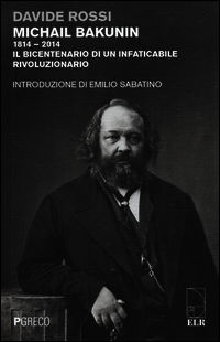 9788868020767 - Michail Bakunin (1814-2014). Il bicentenario di un infaticabile rivoluzionario