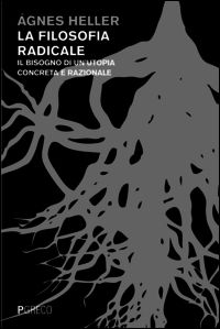 9788868020965 - La filosofia radicale. Il bisogno di un'utopia concreta e razionale