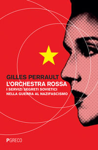 9788868021894 - L'orchestra rossa. I servizi segreti sovietici nella guerra al nazifascismo