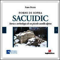 9788868030520 - Sacuidic a Forni di Sopra. Storia e archeologia di un piccolo castello alpino