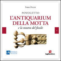 9788868030599 - Povoletto. L'antiquarium della Motta e la mostra del fossile
