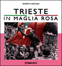 9788868030704 - Trieste in maglia rosa