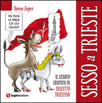 9788868031855 - Sesso a Trieste. Il lessico erotico in dialetto triestino