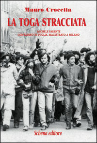 9788868061210 - La toga stracciata. Michele Parente contadino in Puglia, magistrato a Milano
