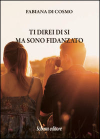 9788868061432 - Ti direi di si ma sono fidanzato