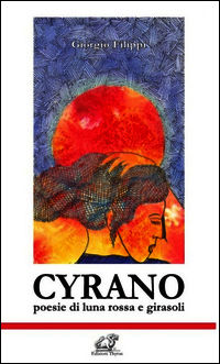9788868080464 - Cyrano. Poesie di luna rossa e girasoli
