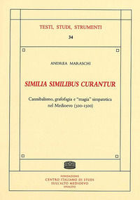 9788868093013 - «Similia similibus curantur». Cannibalismo, grafofagia e «magia» simpatetica nel Medioevo (500-1500)