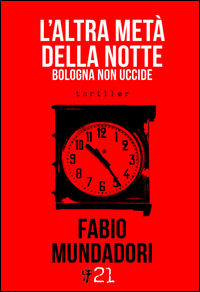 9788868102975 - L'altra metà della notte. Bologna non uccide