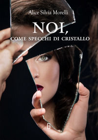 9788868104276 - Noi, come specchi di cristallo