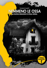 9788868105228 - Nemmeno le ossa. La nuova indagine di Stella Spada