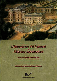 9788868122836 - L'imperatore dei francesi e l'Europa napoleonica