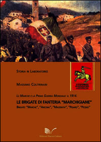 9788868124878 - Le Marche e la prima guerra mondiale. Il 1914 le brigate di fanteria «Marchigiane»