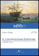 9788868125349 - Il colonialismo popolare. L'emigrazione e la tentazione espansionistica italiana in America latina