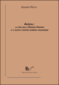 9788868126438 - Ardeal. La fine della grande guerra e il nuovo confine romeno-ungherese