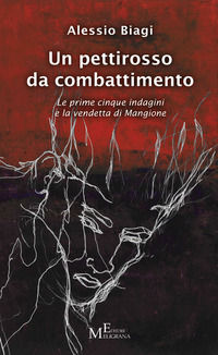 9788868154356 - Un pettirosso da combattimento. Le prime cinque indagini e la vendetta di Mangione