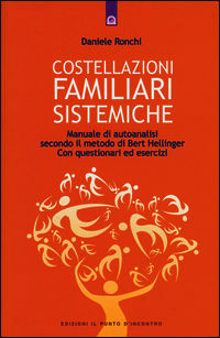 9788868201852 - Costellazioni familiari sistemiche. Manuale di autoanalisi secondo il metodo di Bert Hellinger. Con questionari ed eserc