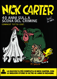 9788868214197 - Nick Carter. 40 anni sulla scena del crimine