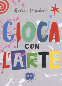 9788868219598 - Gioca con l'arte. Ediz. a colori