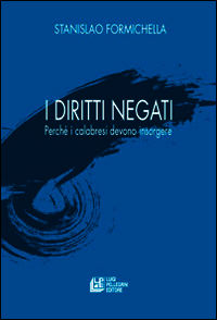 9788868222338 - I diritti negati. Perché i calabresi devono insorgere