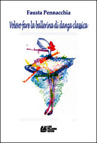 9788868222475 - Volevo fare la ballerina di danza classica
