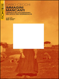 9788868224707 - Immagini mancanti. Estetica del documentario nell'epoca dell'intermedialità