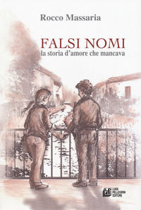 9788868227210 - Falsi nomi. La storia d'amore che mancava
