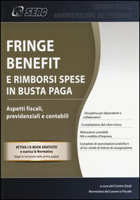 9788868242473 - Fringe benefit e rimborsi spese in busta paga. Aspetti fiscali, previdenziali e contabili. Con e-book
