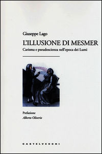 9788868263539 - L'illusione di Mesmer. Carisma e pseudoscienza nell'epoca dei Lumi