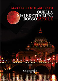 9788868271497 - Quella maledetta luna rossosangue