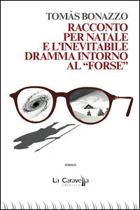 9788868271909 - Racconto per Natale e l'inevitabile dramma intorno al «forse»